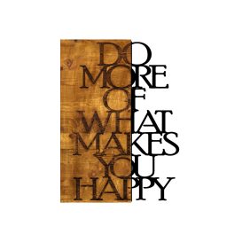 Do More Of What Makes You Happy Fa fali dekoráció 42x58  Dió-Fekete